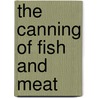 The Canning Of Fish And Meat by R.J. Footitt