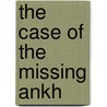 The Case of the Missing Ankh door Dwayne Ferguson