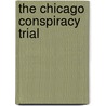 The Chicago Conspiracy Trial by John Schultz