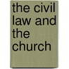 The Civil Law And The Church by Charles Zebina Lincoln