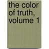 The Color of Truth, Volume 1 door Stephen T. Manning
