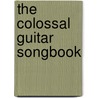 The Colossal Guitar Songbook door Onbekend