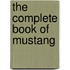 The Complete Book Of Mustang