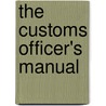 The Customs Officer's Manual door William Alexander Sandys