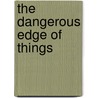 The Dangerous Edge of Things by Tina Whittle
