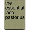 The Essential Jaco Pastorius by Unknown