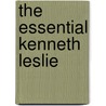 The Essential Kenneth Leslie door Zachariah Wells