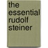 The Essential Rudolf Steiner