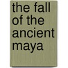The Fall Of The Ancient Maya by David Webster