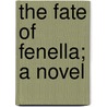 The Fate Of Fenella; A Novel door Sir Arthur Conan Doyle