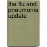 The Flu and Pneumonia Update door Virginia Silverstein
