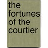 The Fortunes Of The Courtier door Peter Burke