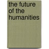 The Future of the Humanities door Walter Kaufmann