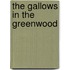 The Gallows In The Greenwood