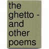 The Ghetto - And Other Poems door Lola Ridge