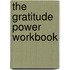 The Gratitude Power Workbook