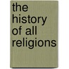 The History Of All Religions door John Bellamy
