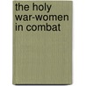 The Holy War-Women in Combat door Dedria D. Black