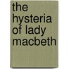 The Hysteria Of Lady Macbeth by Isador Henry Coriat