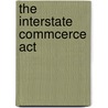 The Interstate Commcerce Act by United States
