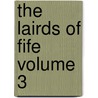 The Lairds Of Fife  Volume 3 by General Books