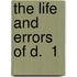 The Life And Errors Of D.  1