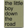 The Little Boy Down the Road door Douglas W. Phillips