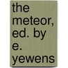 The Meteor, Ed. By E. Yewens door E. Yewens