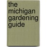 The Michigan Gardening Guide by Jerry Minnich