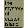 The Mystery Of Easter Island by Scoresby Mrs Routledge