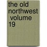 The Old Northwest  Volume 19 door Frederic Austin Ogg