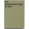 The Phenomeno-Logic of the I by Tomis Kapitan