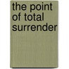 The Point Of Total Surrender by Jethena N. Mitchell