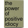 The Power of Positive Idiocy door David Feherty