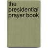 The Presidential Prayer Book by Janice D. Hollis