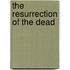 The Resurrection of the Dead
