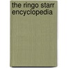 The Ringo Starr Encyclopedia door Bill Harry