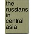 The Russians In Central Asia
