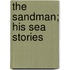 The Sandman; His Sea Stories