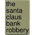 The Santa Claus Bank Robbery