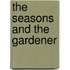 The Seasons and the Gardener