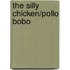 The Silly Chicken/Pollo Bobo