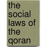 The Social Laws of the Qoran by Robert Roberts