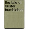 The Tale Of Buster Bumblebee door Scott Arthur Bailey