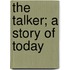 The Talker; A Story Of Today