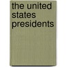 The United States Presidents by Megan M. Gunderson