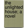 The Unlighted House; A Novel door James Hayes