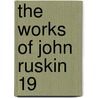 The Works Of John Ruskin  19 door Lld John Ruskin
