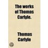 The Works Of Thomas Carlyle.