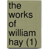 The Works Of William Hay (1) by William Hay